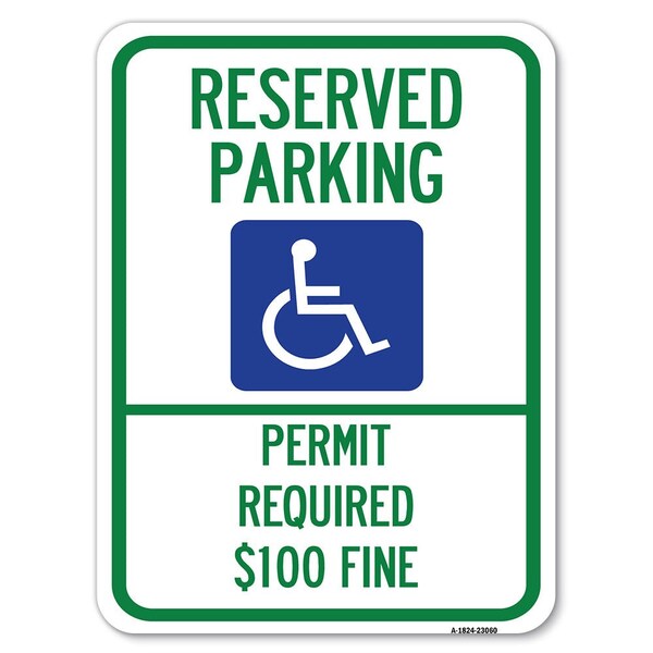 Reserved Parking Permit Required $100 Fine Alum Rust Proof Parking Sign, 18" x 24", A-1824-23060
